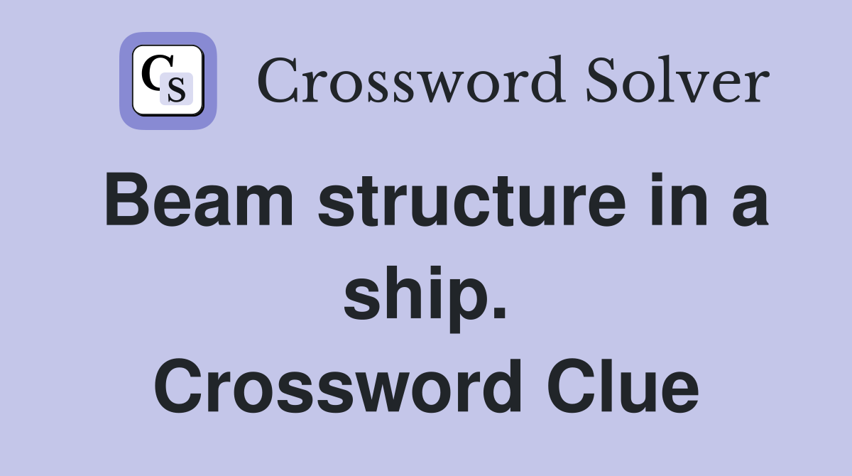 Beam structure in a ship. Crossword Clue