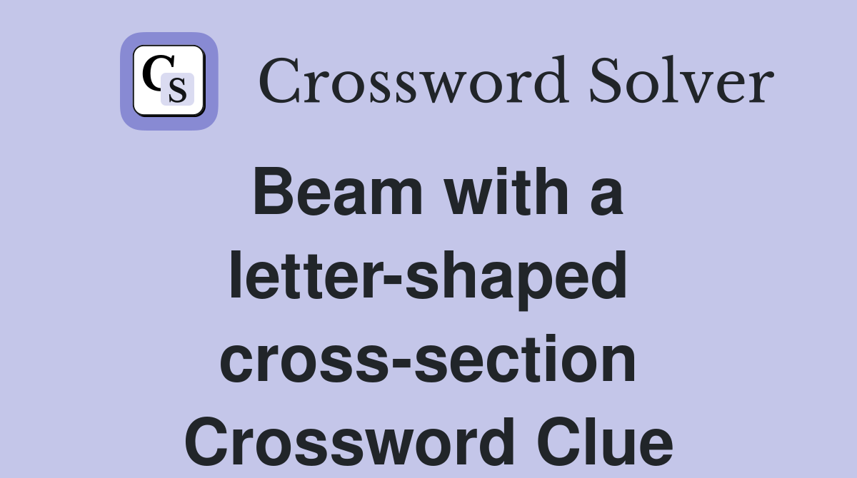 Beam with a letter-shaped cross-section Crossword Clue
