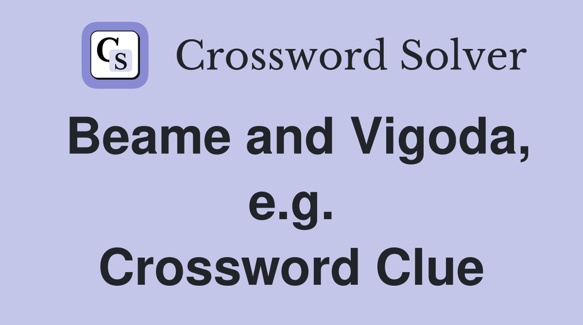 Beame and Vigoda, e.g. Crossword Clue