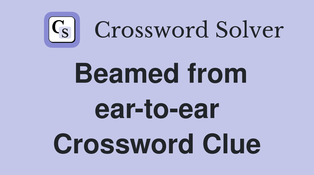 Beamed from ear-to-ear Crossword Clue