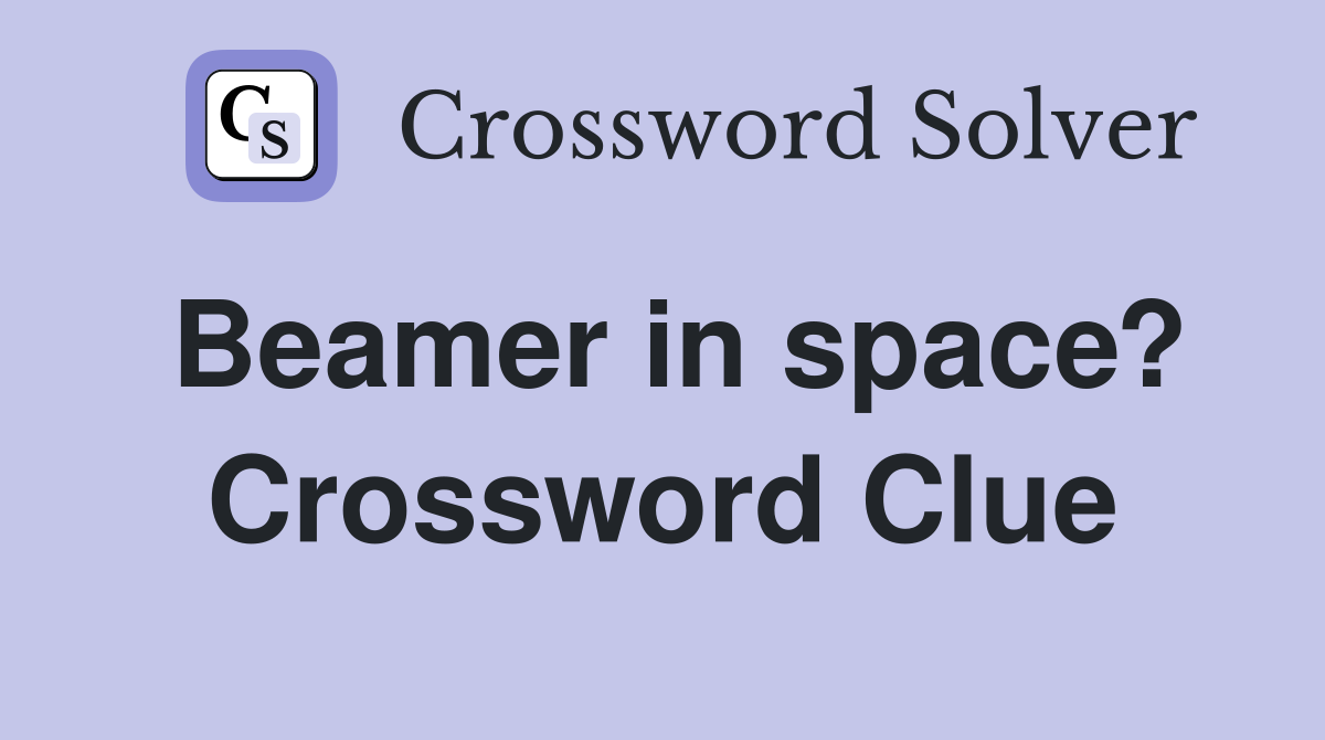 Beamer in space? Crossword Clue