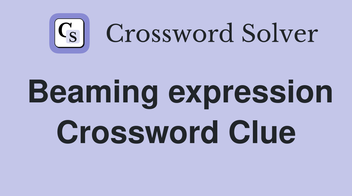 Beaming expression Crossword Clue