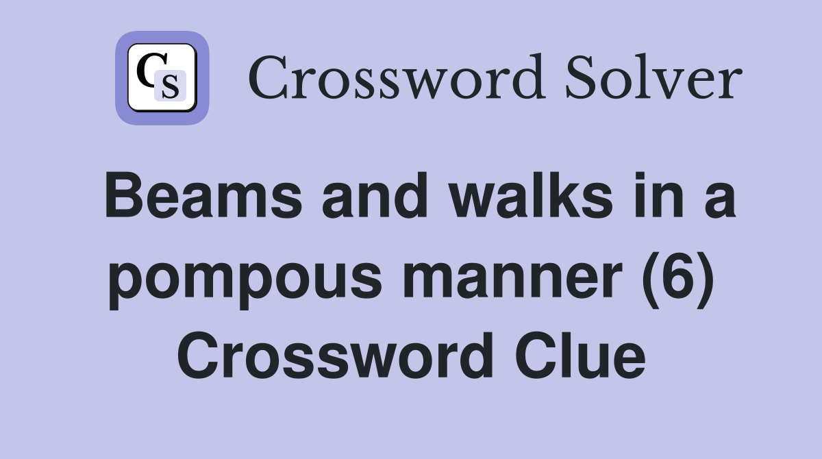 Beams and walks in a pompous manner (6) Crossword Clue