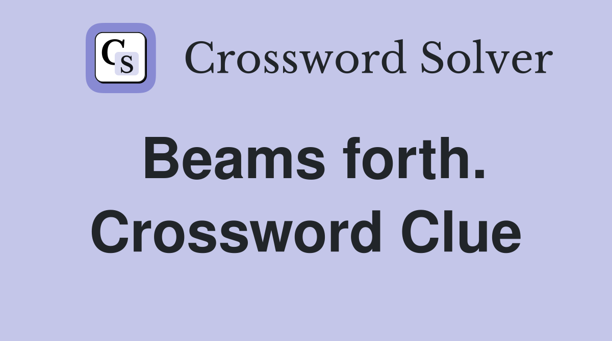 Beams forth. Crossword Clue