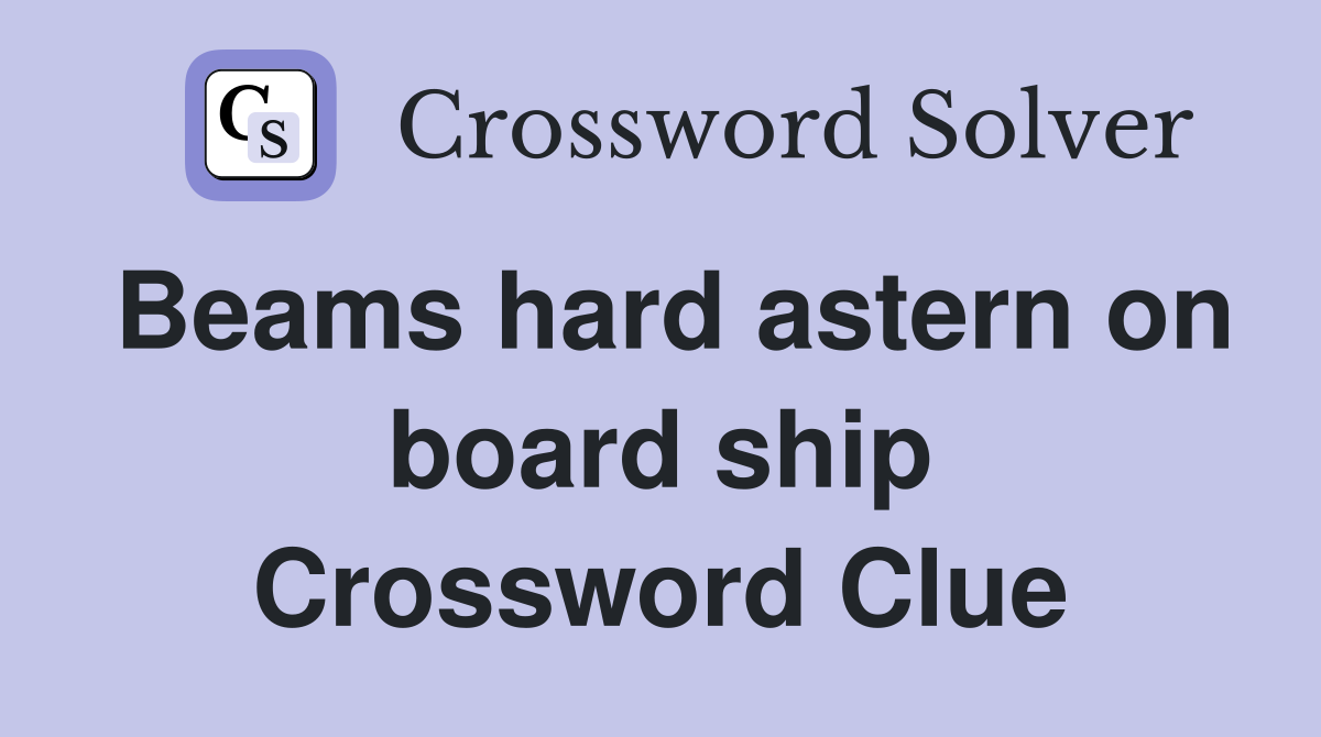 Beams hard astern on board ship Crossword Clue