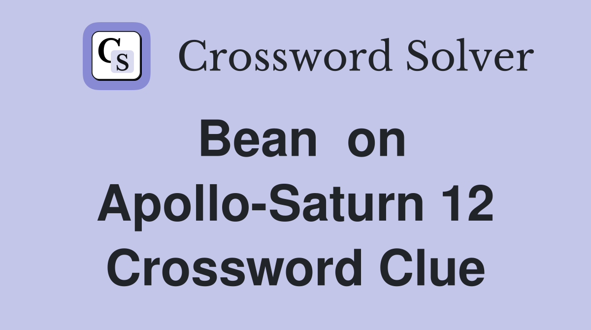 Bean  on Apollo-Saturn 12 Crossword Clue