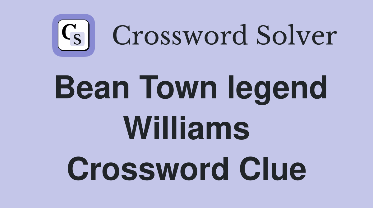 Bean Town legend Williams Crossword Clue