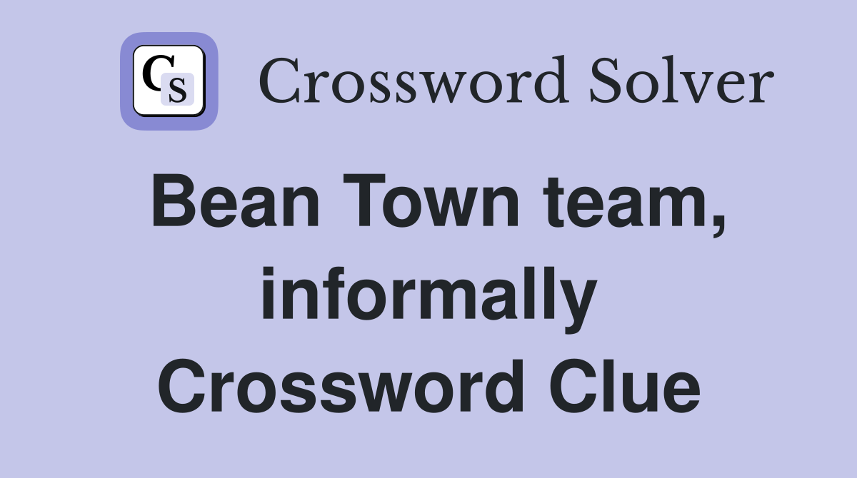 Bean Town team, informally Crossword Clue