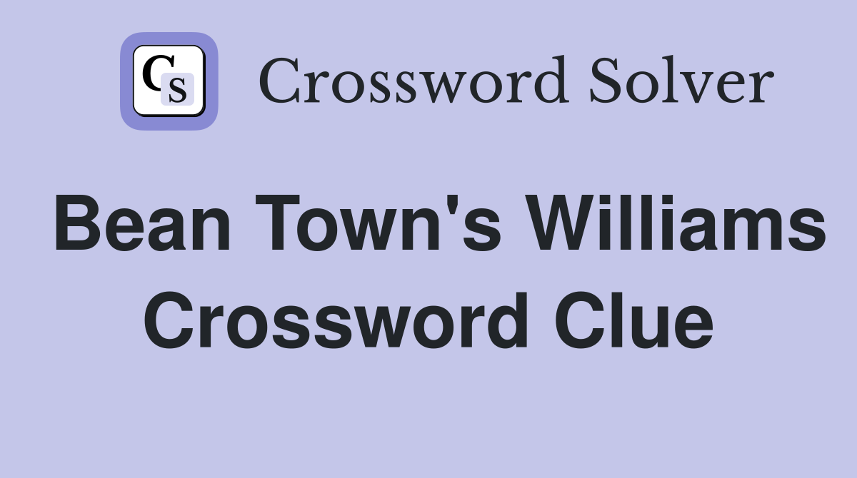 Bean Town's Williams Crossword Clue
