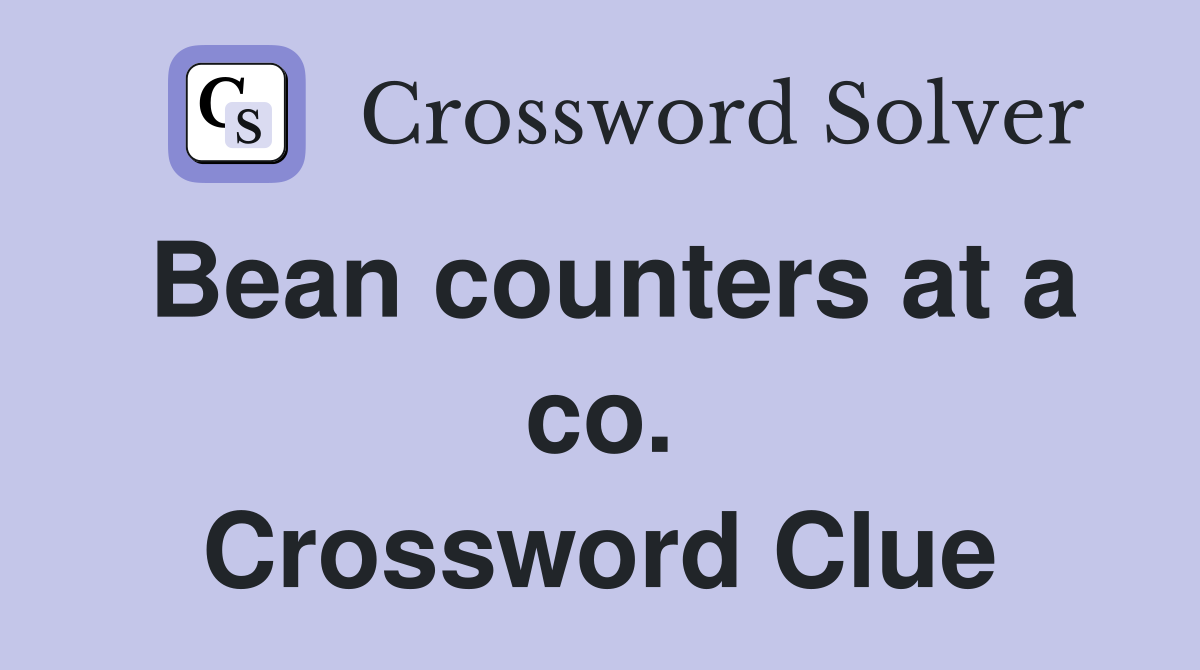 Bean counters at a co. Crossword Clue