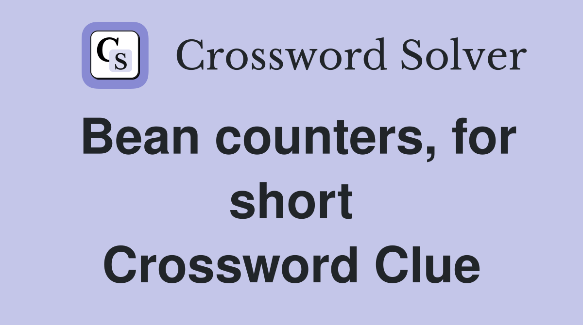 Bean counters, for short Crossword Clue