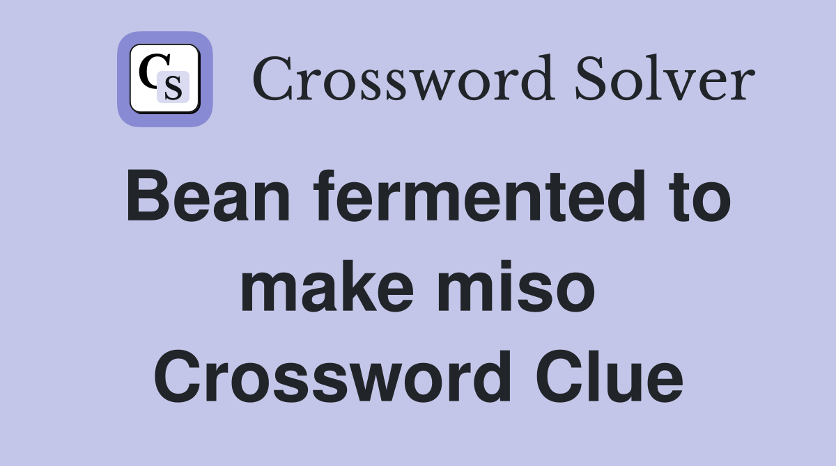 Bean fermented to make miso Crossword Clue