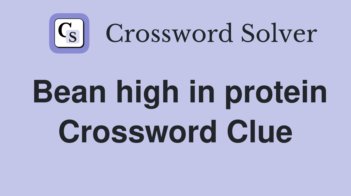 Bean high in protein Crossword Clue