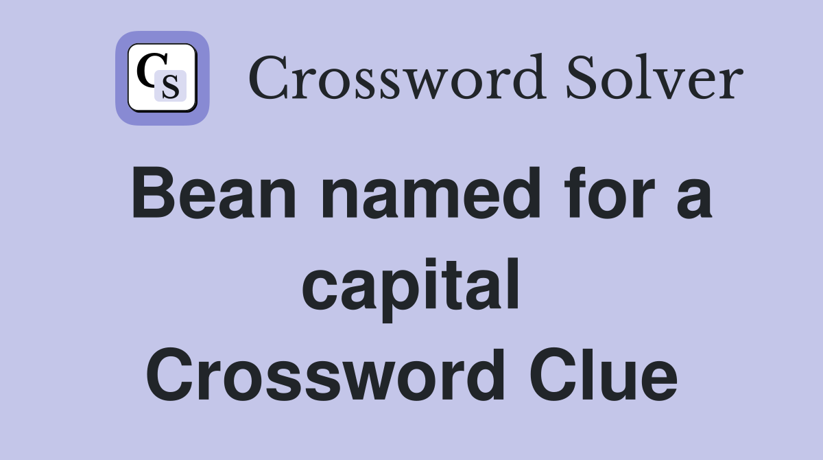Bean named for a capital Crossword Clue