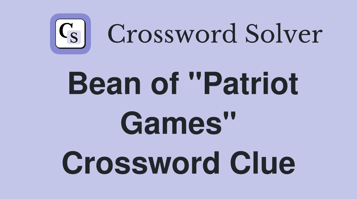 Bean of "Patriot Games" Crossword Clue