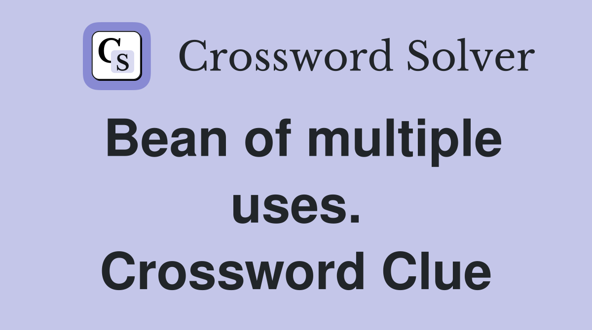 Bean of multiple uses. Crossword Clue