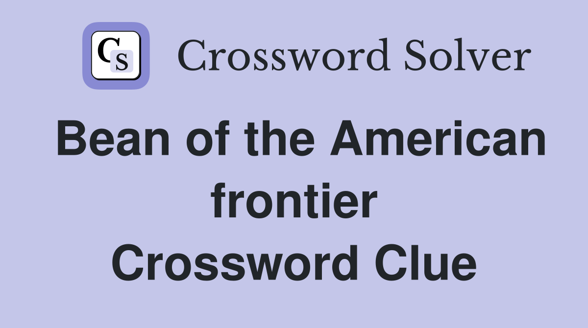Bean of the American frontier Crossword Clue