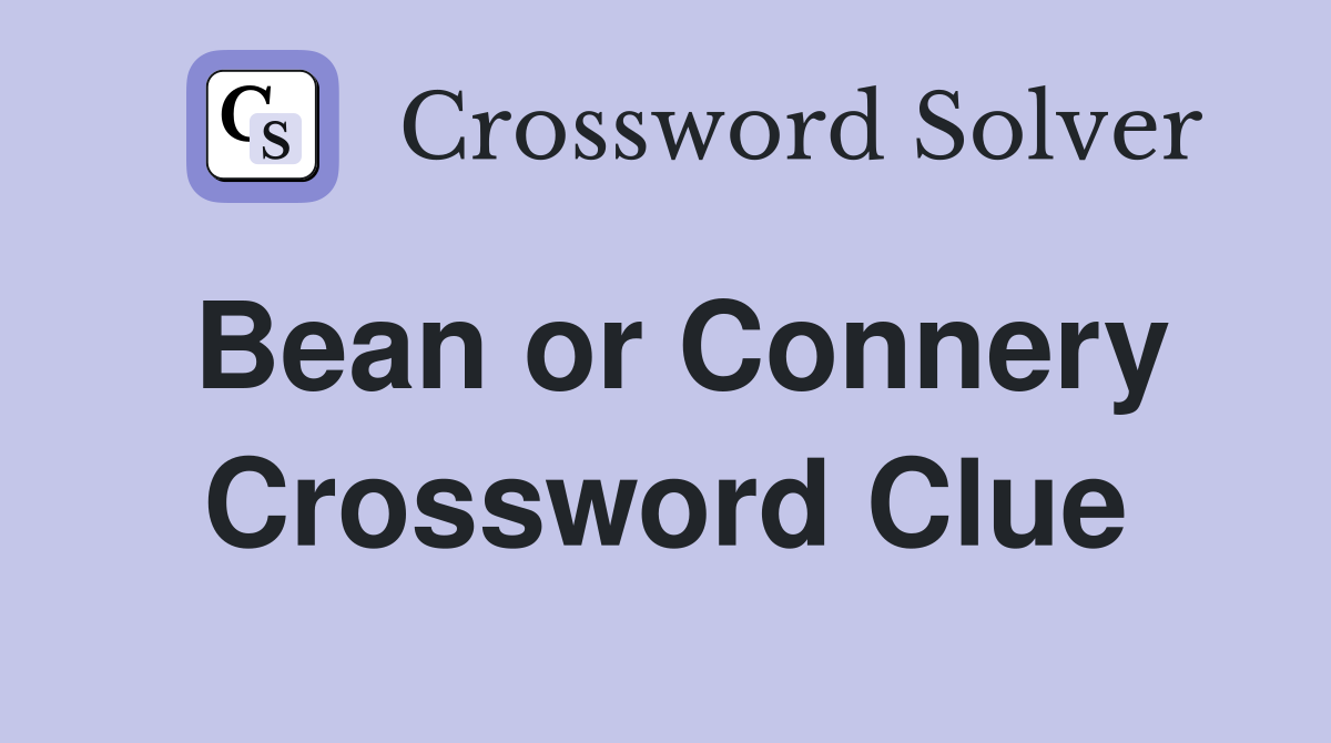 Bean or Connery Crossword Clue