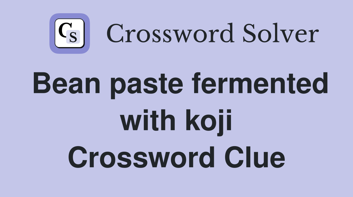 Bean paste fermented with koji Crossword Clue