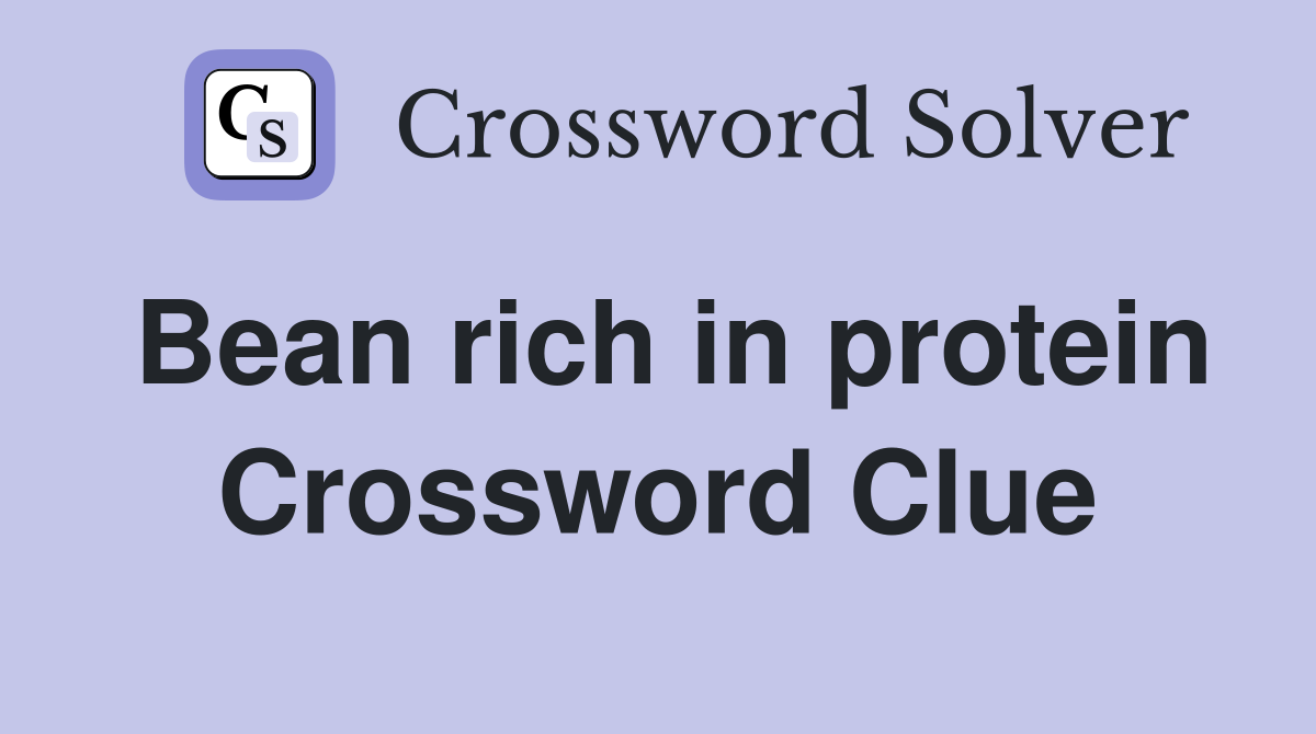 Bean rich in protein Crossword Clue