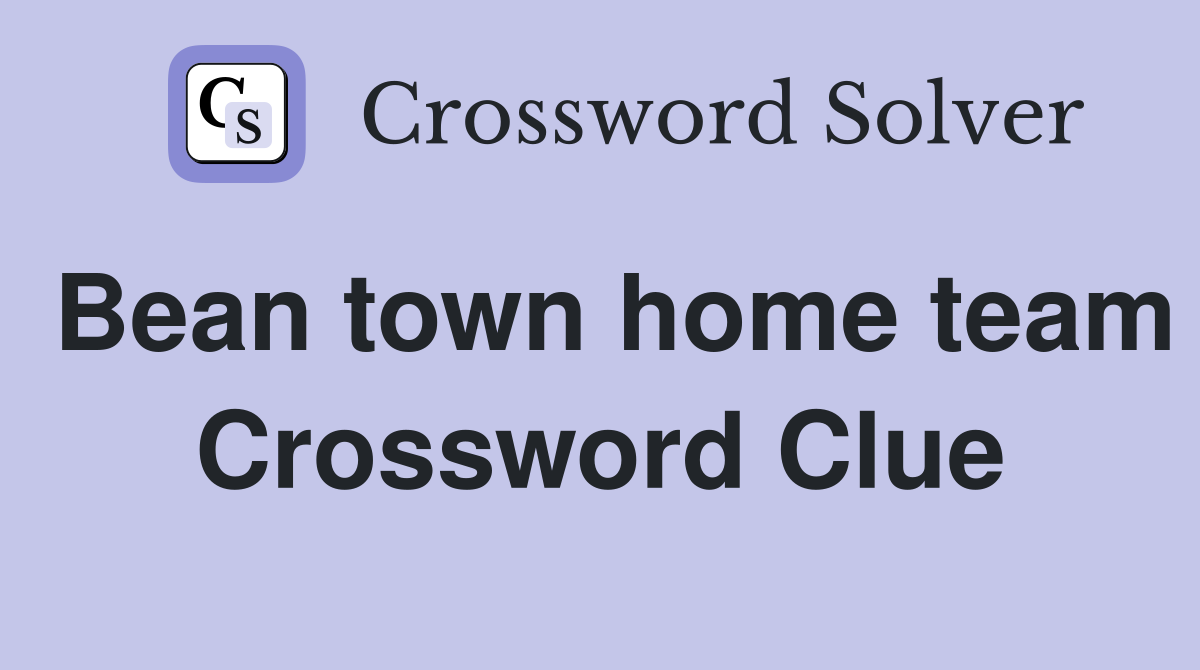 Bean town home team Crossword Clue