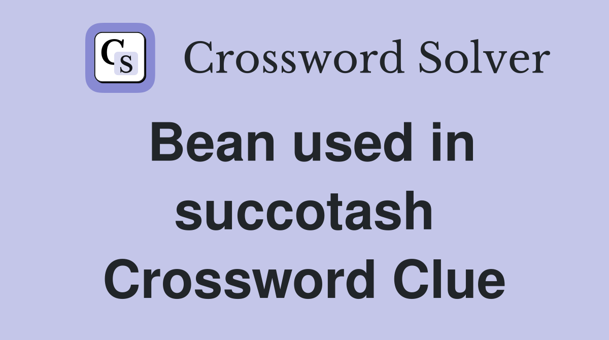 Bean used in succotash Crossword Clue