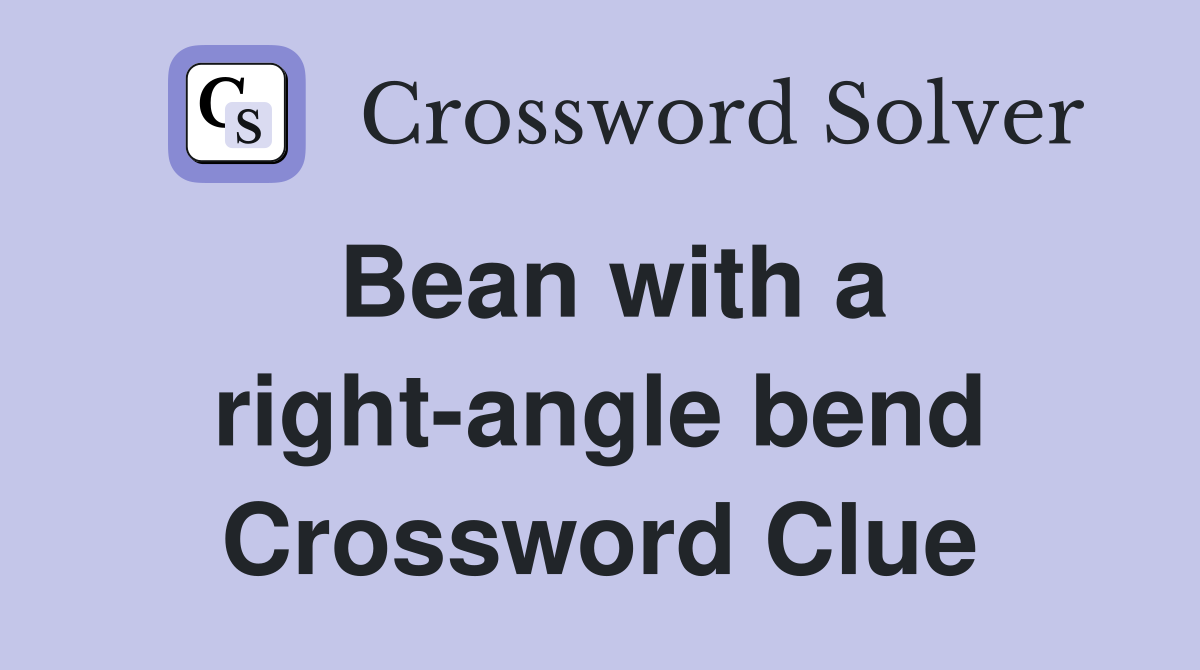 Bean with a right-angle bend Crossword Clue