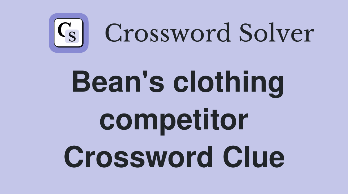 Bean's clothing competitor Crossword Clue