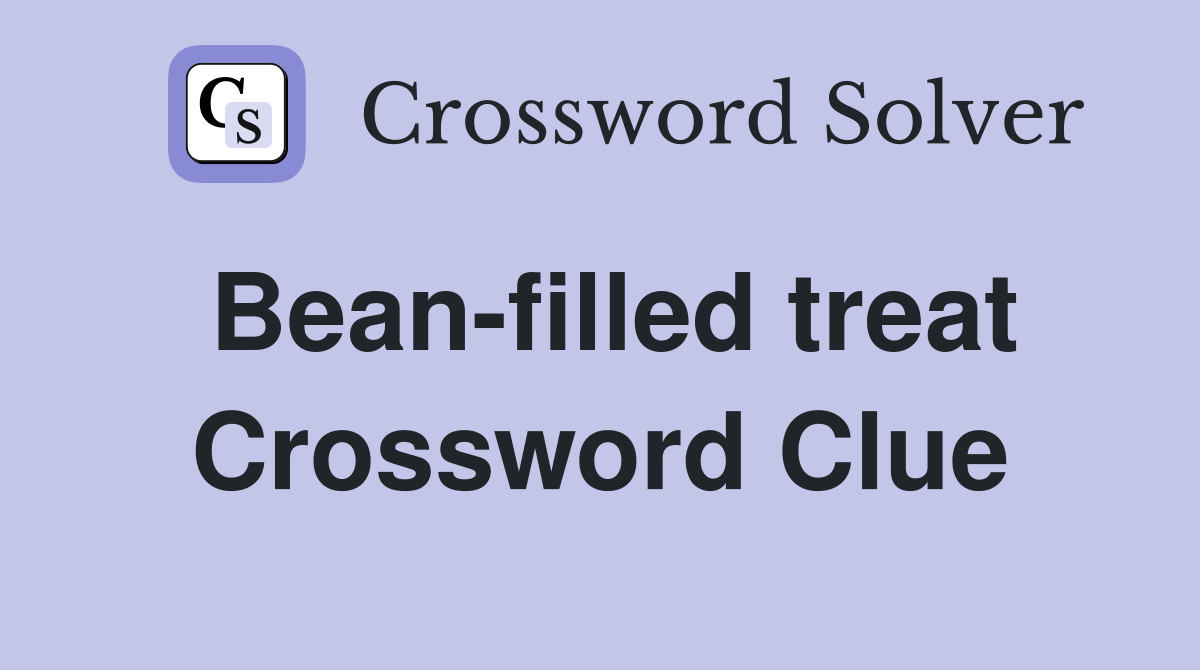 Bean-filled treat Crossword Clue
