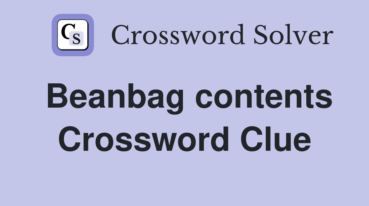 Beanbag contents Crossword Clue
