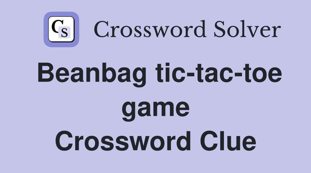 Beanbag tic-tac-toe game Crossword Clue