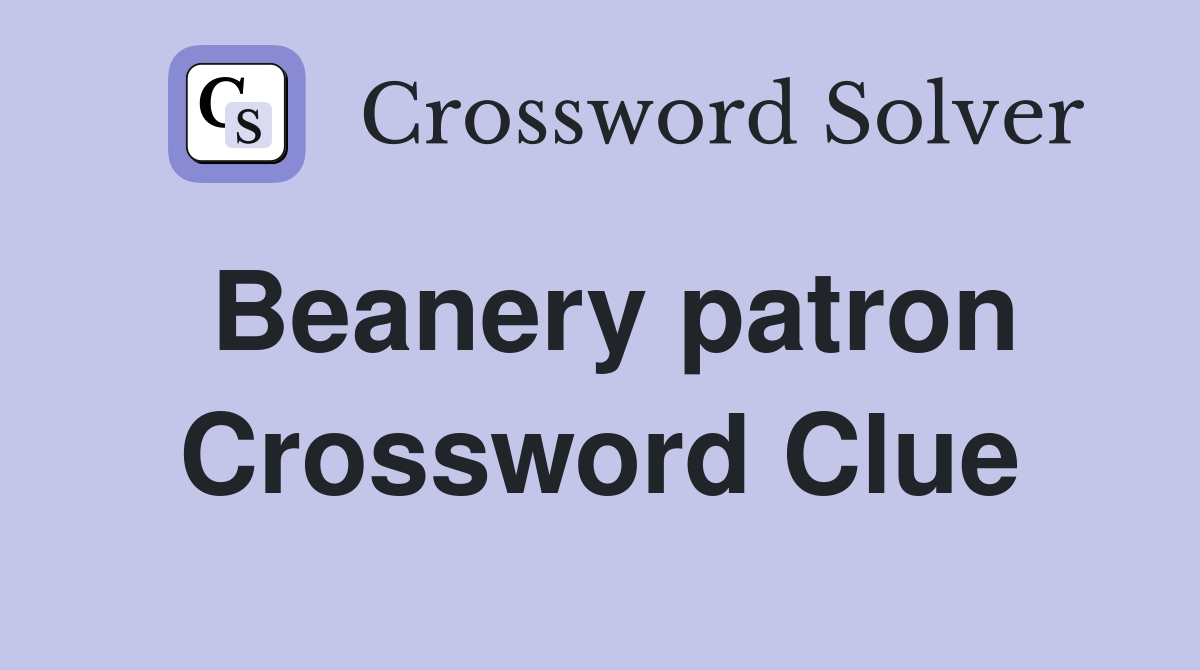 Beanery patron Crossword Clue
