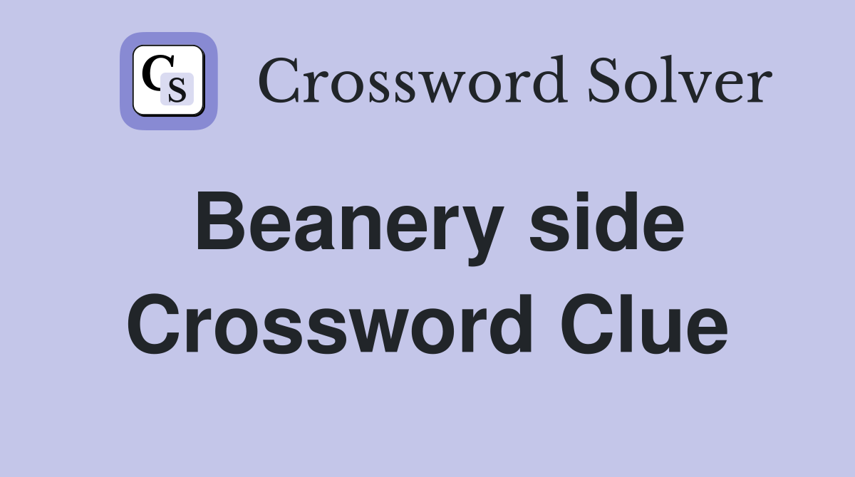 Beanery side Crossword Clue