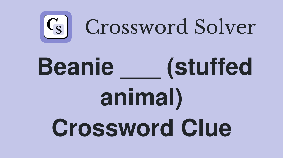 Beanie ___ (stuffed animal) Crossword Clue