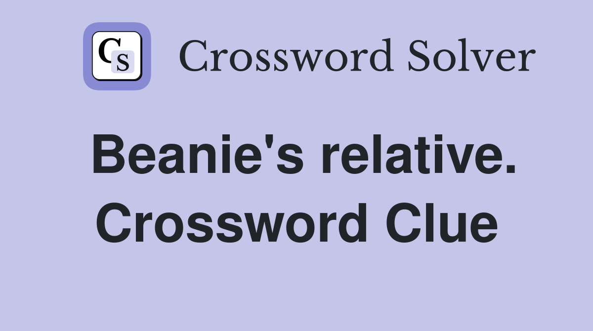 Beanie's relative. Crossword Clue