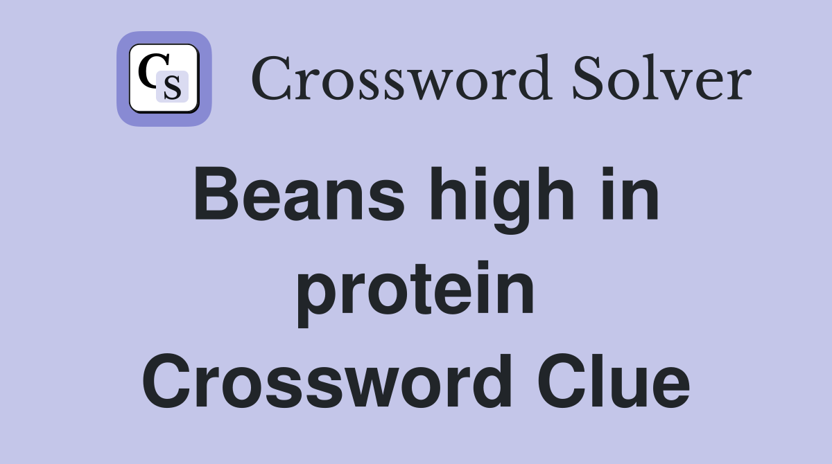 Beans high in protein Crossword Clue