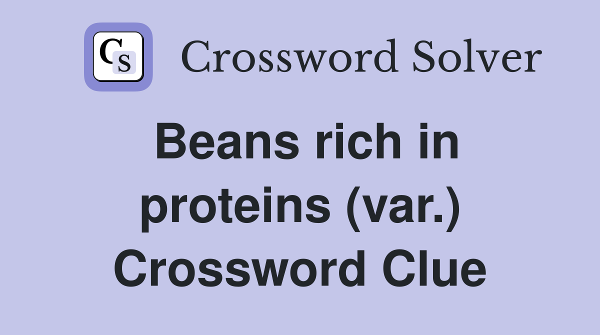 Beans rich in proteins (var.) Crossword Clue