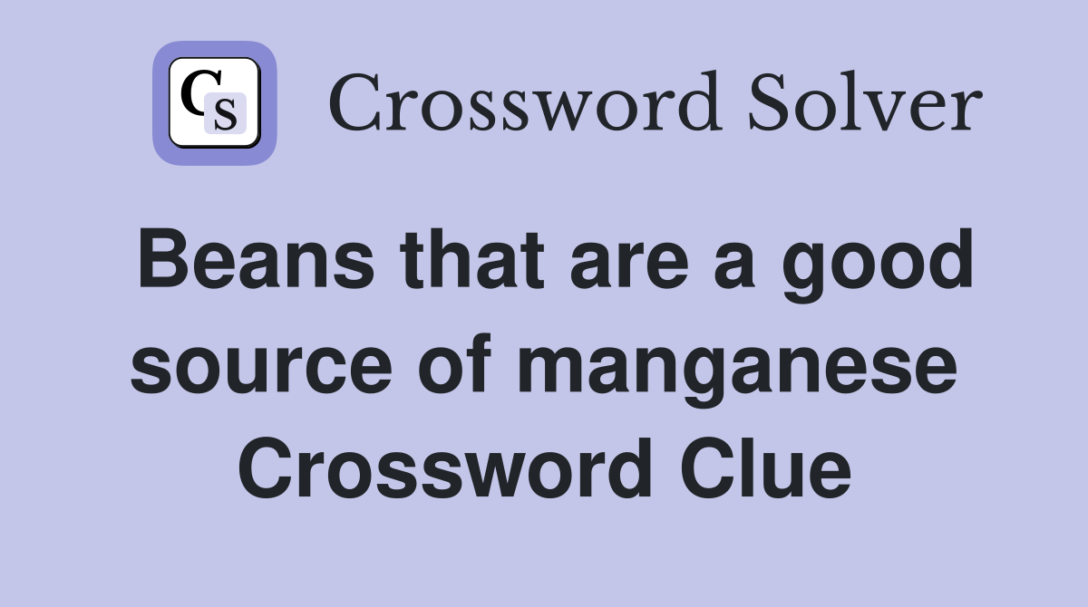 Beans that are a good source of manganese Crossword Clue