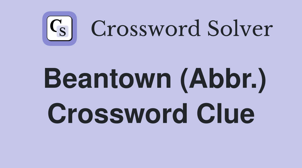 Beantown (Abbr.) Crossword Clue