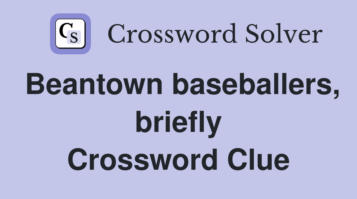 Beantown baseballers, briefly Crossword Clue