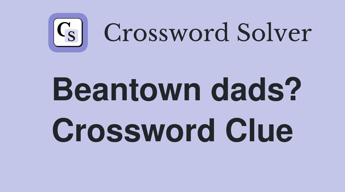 Beantown dads? Crossword Clue