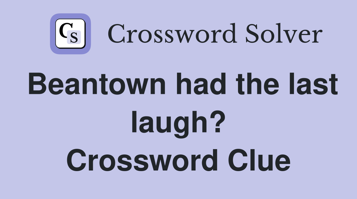 Beantown had the last laugh? Crossword Clue