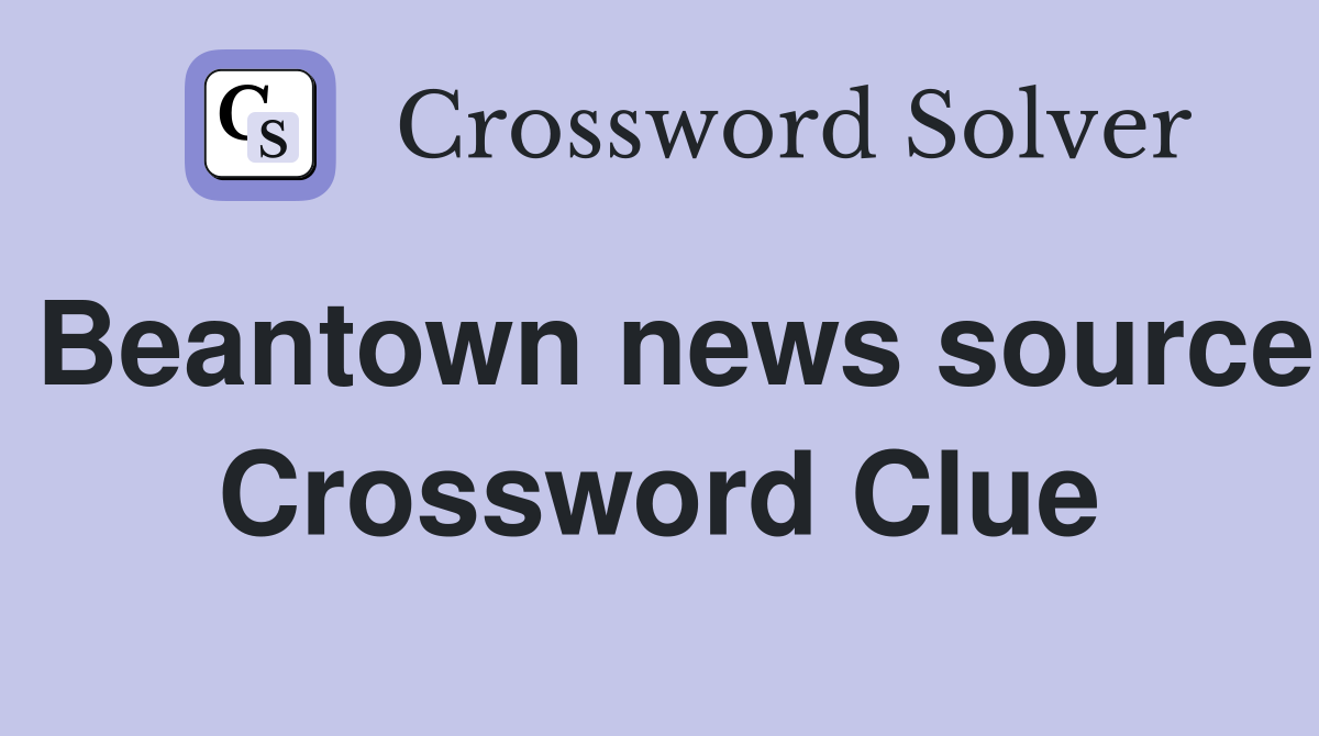 Beantown news source Crossword Clue