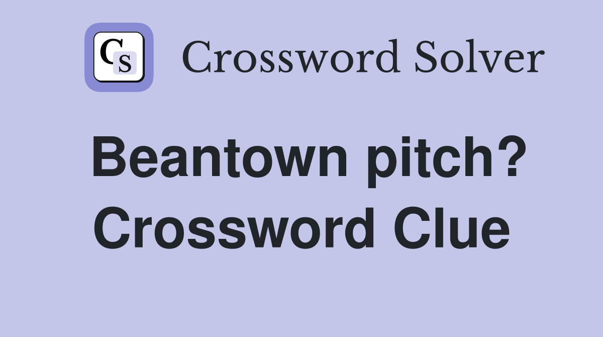 Beantown pitch? Crossword Clue