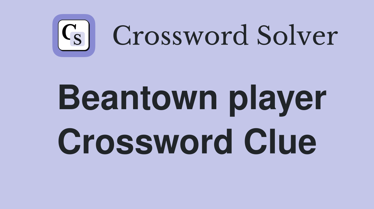 Beantown player Crossword Clue