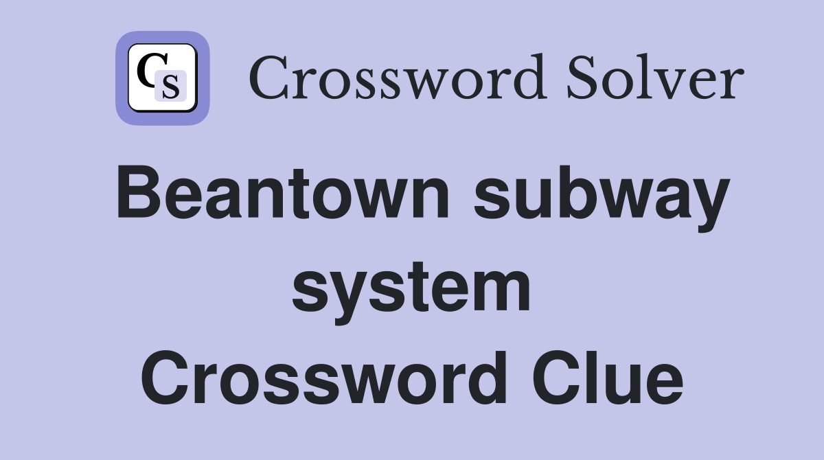 Beantown subway system Crossword Clue