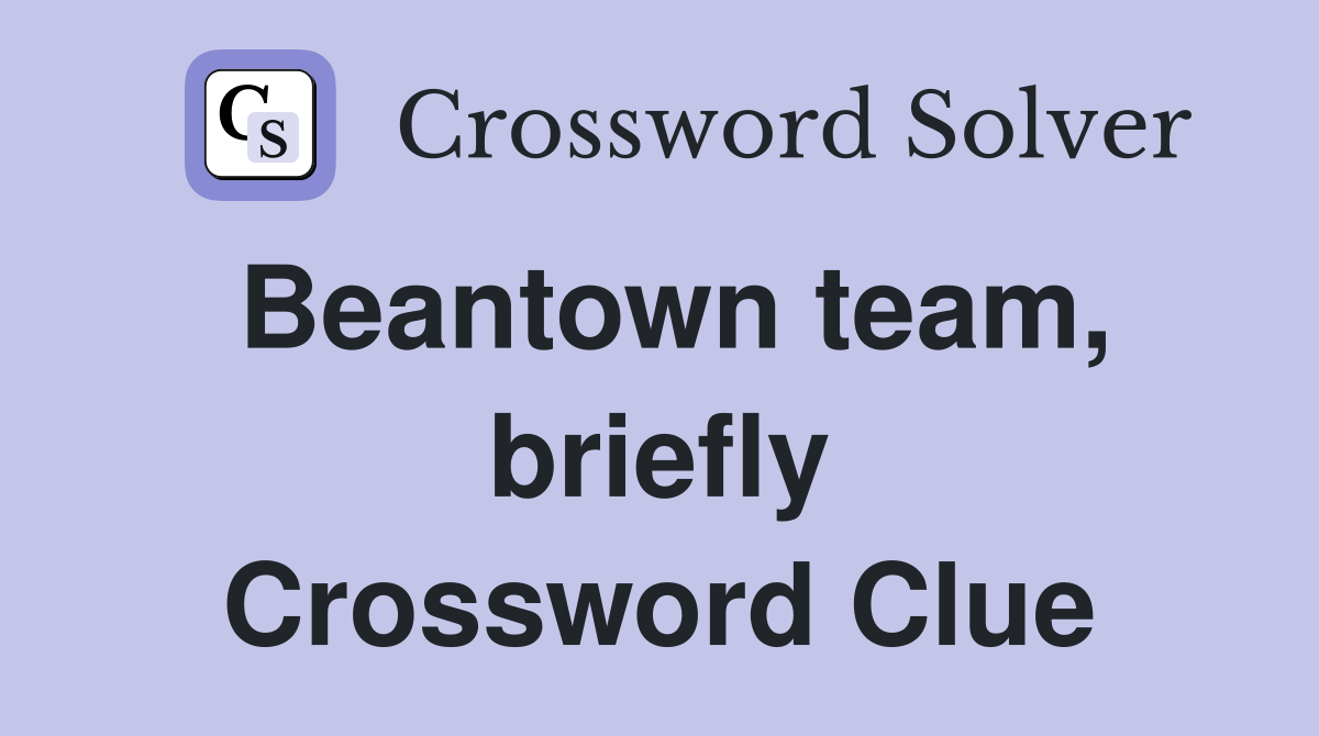 Beantown team, briefly Crossword Clue