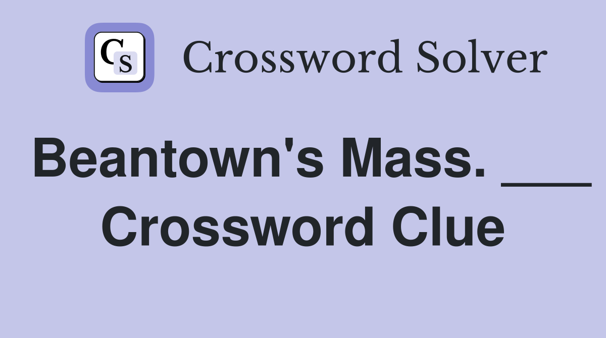 Beantown's Mass. ___ Crossword Clue