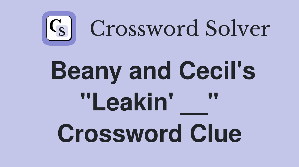 Beany and Cecil's "Leakin' __" Crossword Clue