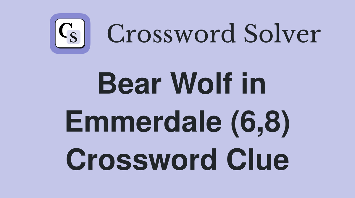 Bear Wolf in Emmerdale (6,8) Crossword Clue